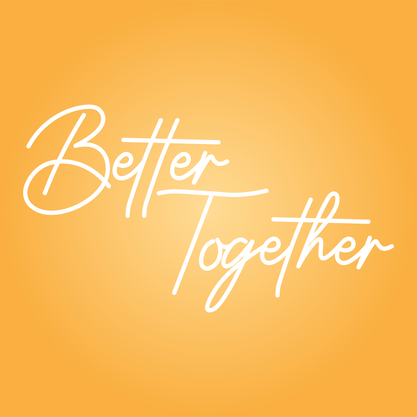 Better Together
