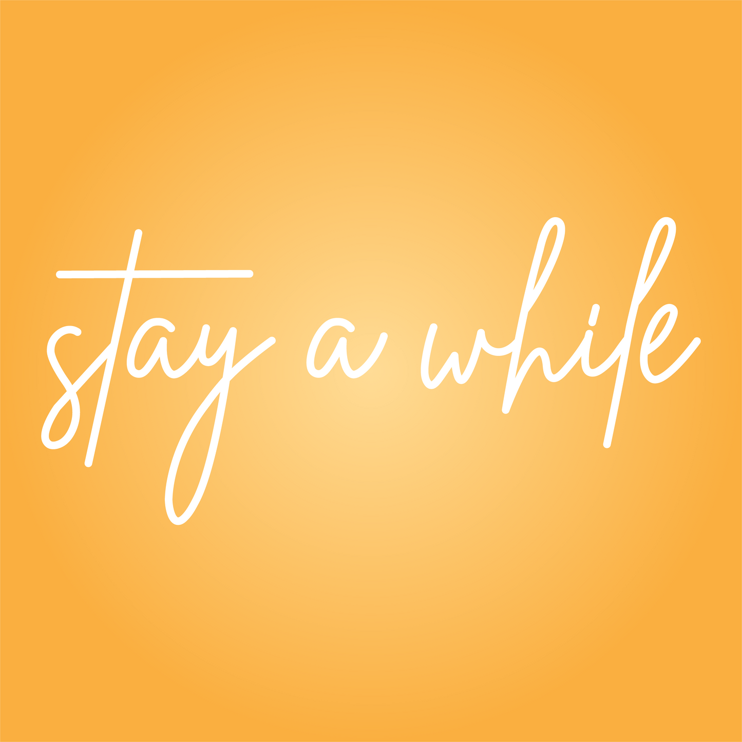 Stay A While